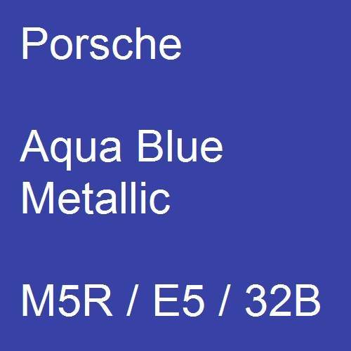 Porsche, Aqua Blue Metallic, M5R / E5 / 32B.